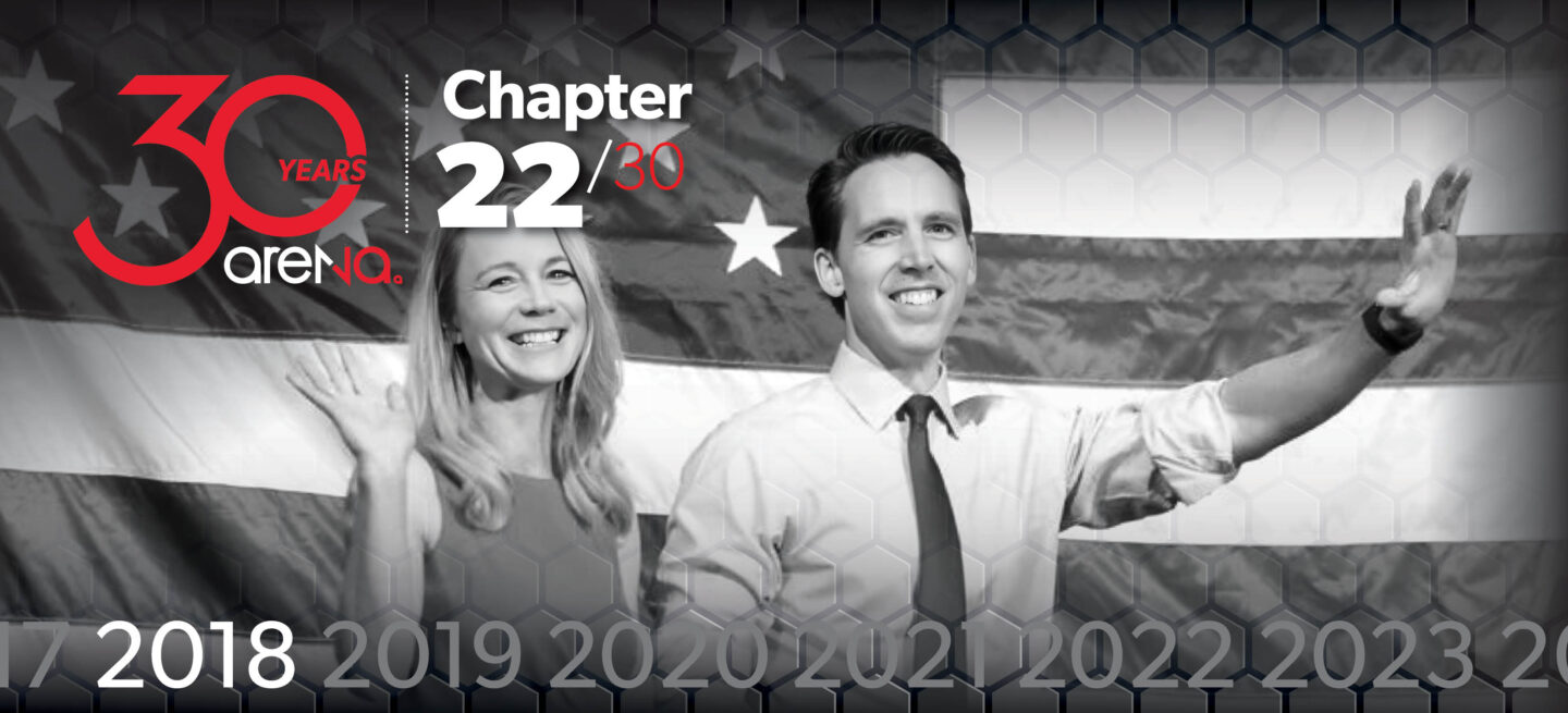 Josh Hawley’s Senate victory over Incumbant Democrat Claire McCaskill was a defining race in the 2018 cycle, which reaffirmed Arena’s ability to win in the national spotlight
